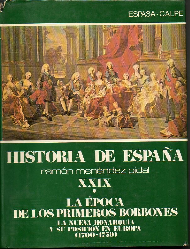 HISTORIA DE ESPAA. TOMO XXIX. LA POCA DE LOS PRIMEROS BORBONES. VOLUMEN I. LA NUEVA MONARQUIA Y SU POSICION EN EUROPA (1700-1759). VOLUMEN II. LA CULTURA ESPAOLA ENTRE EL BARROCO Y LA ILUSTRACION. (CIRCA 1680-1759).