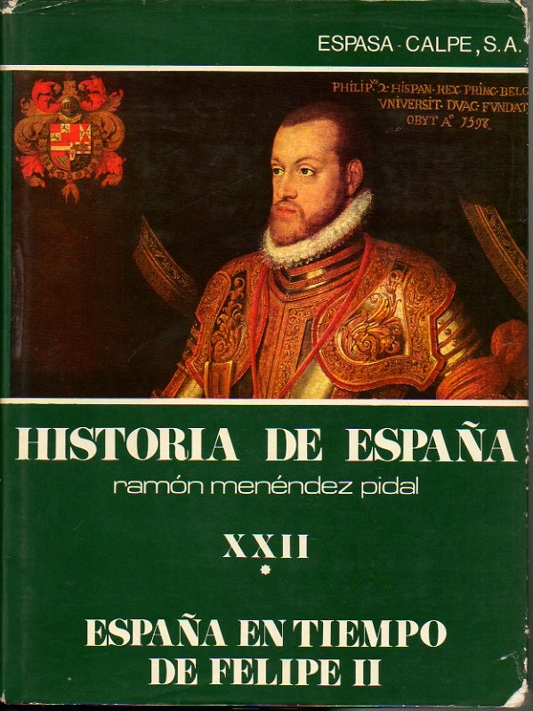 HISTORIA DE ESPA�A. TOMO XXII. ESPA�A EN TIEMPO DE FELIPE II. (1556-1588).