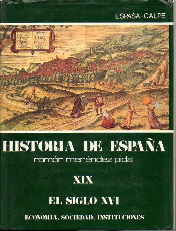 HISTORIA DE ESPAA. TOMO XIX. EL SIGLO XVI. ECONOMIA. SOCIEDAD. INSTITUCIONES.