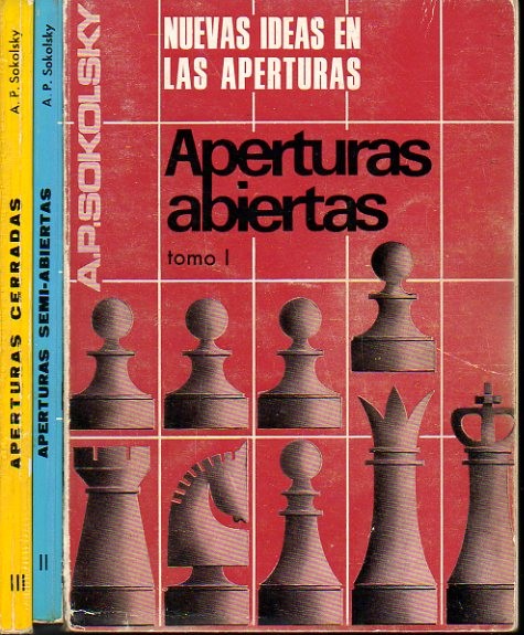 NUEVAS IDEAS EN LAS APERTURAS. TOMO I. APERTURAS ABIERTAS. TOMO II. APERTURAS SEMI-ABIERTAS. TOMO III. APERTURAS CERRADAS.