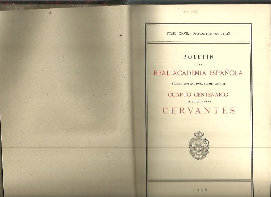 BOLETIN DE LA REAL ACADEMIA ESPA�OLA. TOMO XXVII. CUARTO CENTENARIO DEL NACIMIENTO DE CERVANTES.