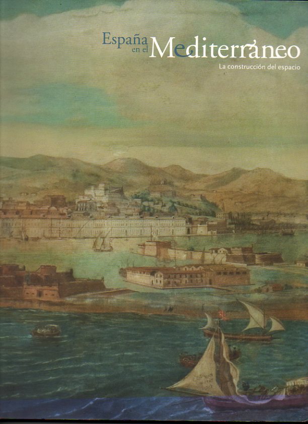 ESPA�A EN EL MEDITERRANEO. LA CONSTRUCCION DEL ESPACIO.