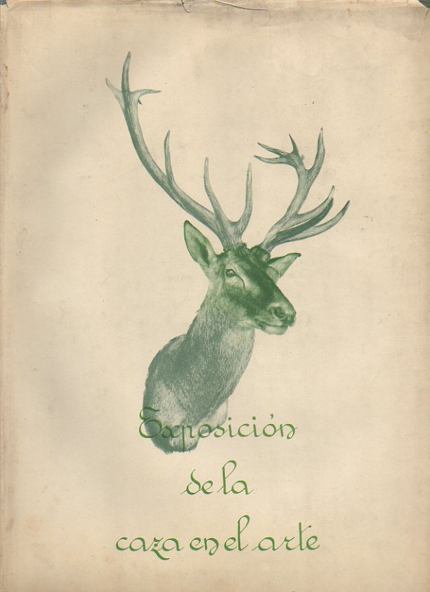 LA CAZA EN EL ARTE. CATALOGO DE LA SECCION DE ARTE RETROSPECTIVO EXPUESTO EN LA SOCIEDAD AMIGOS DEL ARTE.