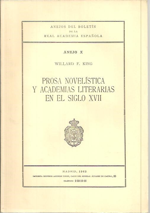 ANEJOS DEL BOLETIN DE LA REAL ACADEMIA ESPAOLA. ANEJO X. PROSA NOVELISTICA Y ACADEMIAS LITERARIAS EN EL SIGLO XVII.