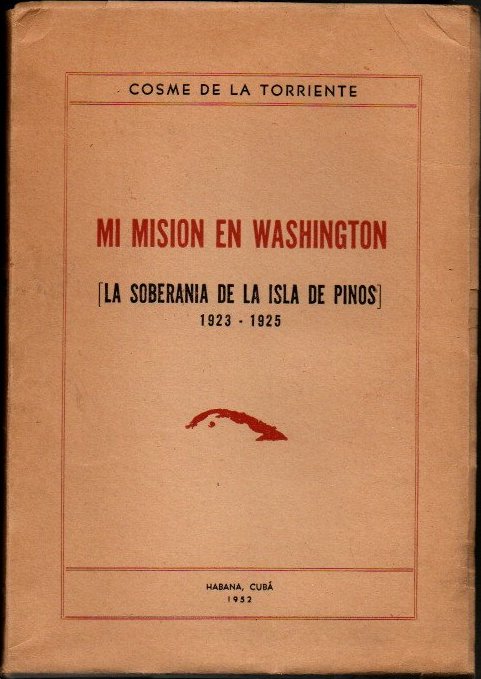 MI MISION EN WASHINGTON. LA SOBERANIA DE LA ISLA DE PINOS. 1923-1925.