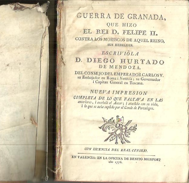 GUERRA DE GRANADA, QUE HIZO EL REY D. FELIE II CONTRA LOS MORISCOS DE AQUEL REINO, SUS REBELDES.