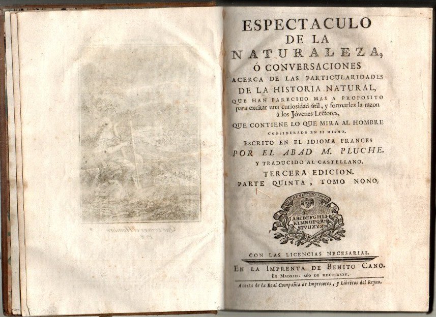 ESPECTACULO DE LA NATURALEZA, O CONVERSACIONES ACERCA DE LAS PARTICULARIDADES DE LA HISTORIA NATURAL QUE HAN PARECIDO MAS A PROPOSITO PARA EXCITAR LA CURIOSIDAD UTIL, Y FORMARLES LA RAZON A LOS JOVENES LECTORES. TOMO NONO. PARTE QUINTA.