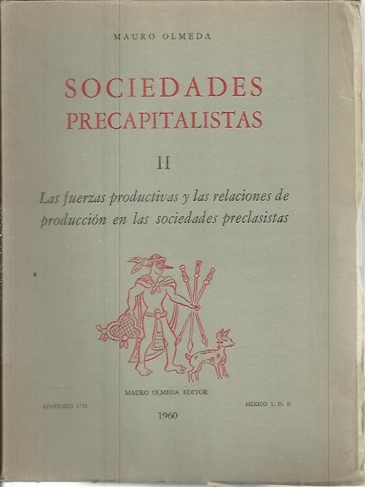 SOCIEDADES PRECAPITALISTAS. II. LAS FUERZAS PRODUCTIVAS Y LAS RELACIONES DE PRODUCCION EN LAS SOCIEDADES PRECLASISTAS.