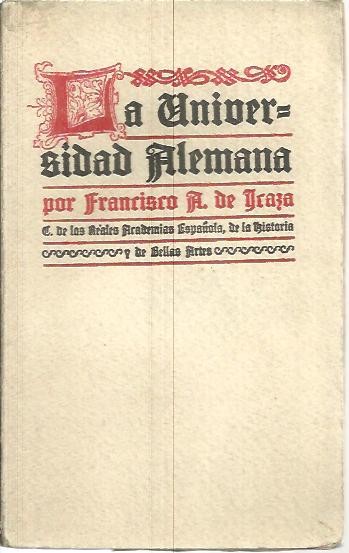 LA UNIVERSIDAD ALEMANA. SU IDEA. SU FUNCION. SU OBJETO, Y SUS RELACIONES CON LA CULTURA GENERAL.
