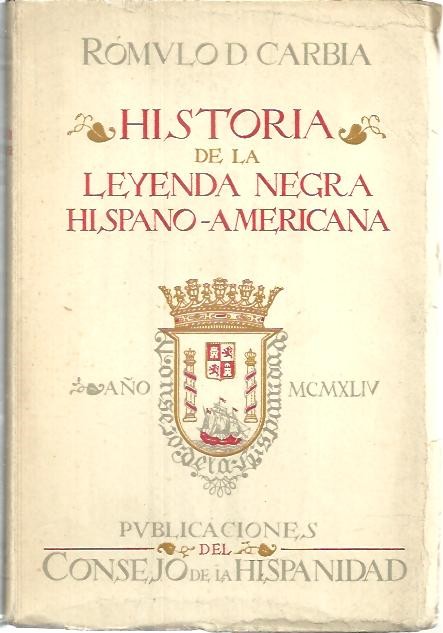 HISTORIA DE LA LEYENDA NEGRA HISPANO - AMERICANA.