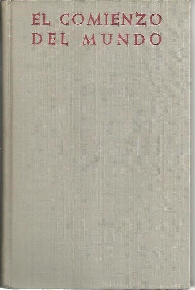 EL COMIENZO DEL MUNDO. EXPOSICION A LA LUZ DE LOS AVANCES CIENTIFICOS ACTUALES.